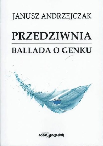 Przedziwnia. Ballada o Genku - Janusz Andrzejczak