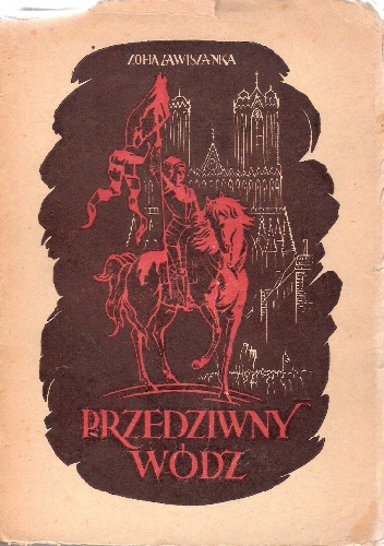 Przedziwny wódz. Powieść z XV wieku - Zofia Zawiszanka