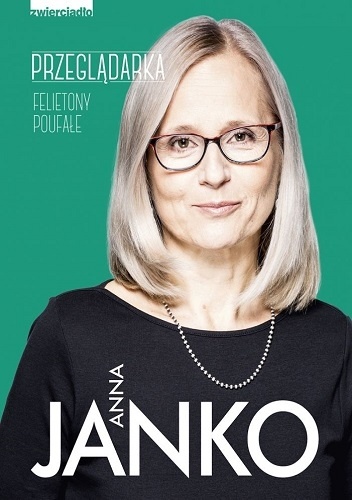 Przeglądarka. Felietony poufałe - Anna Janko