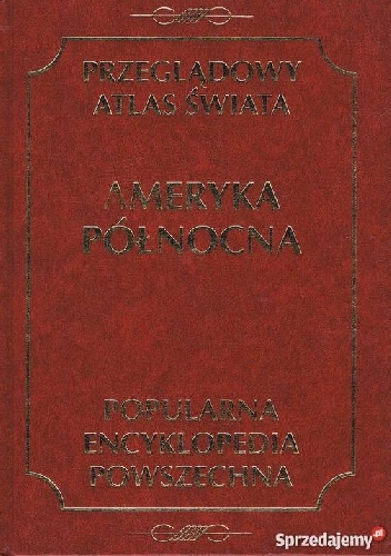 Przeglądowy atlas świata. Ameryka Północna - praca zbiorowa