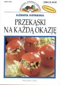 Przekąski na każdą okazję - Elżbieta Kotarska