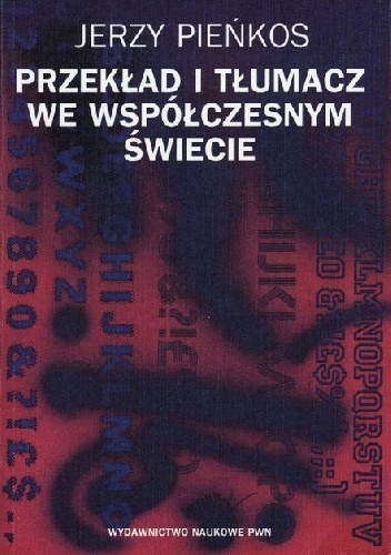 Przekład i tłumacz we współczesnym świecie. Aspekty lingwistyczne i pozalingwistyczne - Jerzy Pieńkos