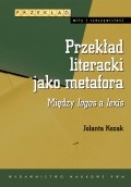 Przekład literacki jako metafora - Jolanta Kozak