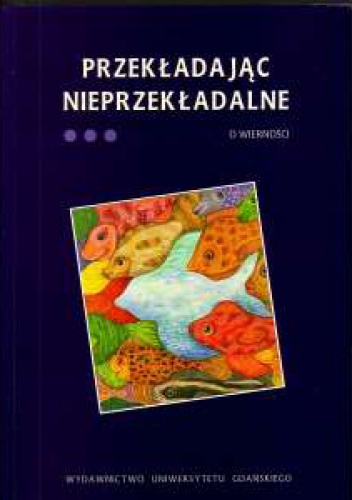 Przekładając nieprzekładalne, t. 3, O wierności