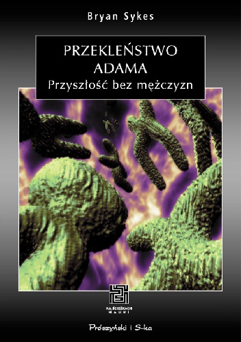 Przekleństwo Adama. Przyszłość bez mężczyzn - Bryan Sykes