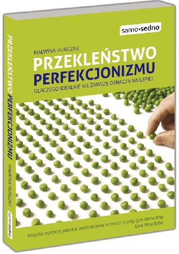 Przekleństwo perfekcjonizmu. Dlaczego idealnie nie zawsze oznacza najlepiej - Malwina Huńczak