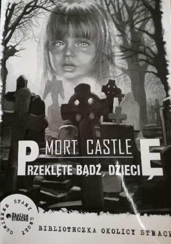 Przeklęte bądź dziecię - Mort Castle