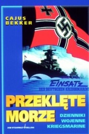 Przeklęte morze. Dzienniki wojenne Kriegsmarine - Cajus Bekker