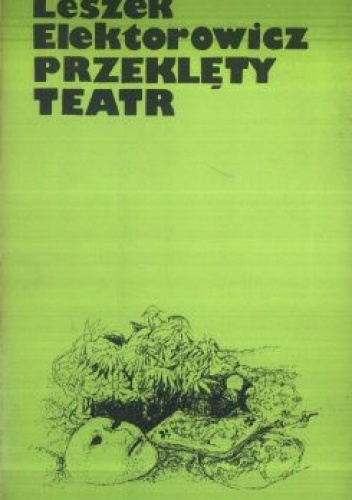 Przeklęty teatr - Leszek Elektorowicz
