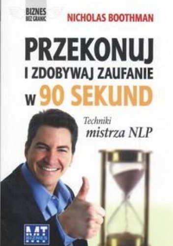 Przekonuj i zdobywaj zaufanie  w 90 sekund - Nicholas Boothman