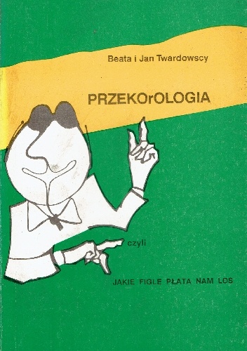 PRZEKOrOLOGIA czyli jakie figle płata nam los - Beata Twardowska, Jan Twadowski