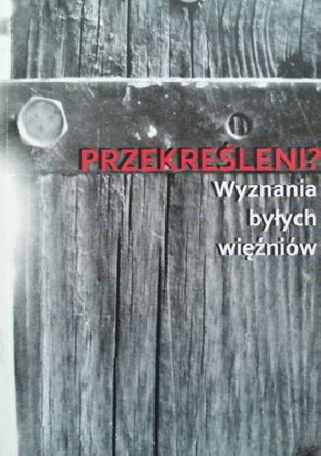 Przekreśleni? Wyznania byłych więźniów - Ina Bonk