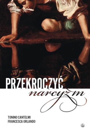 Przekroczyć narcyzm - Tonino Cantelmi, Francesca Orlando