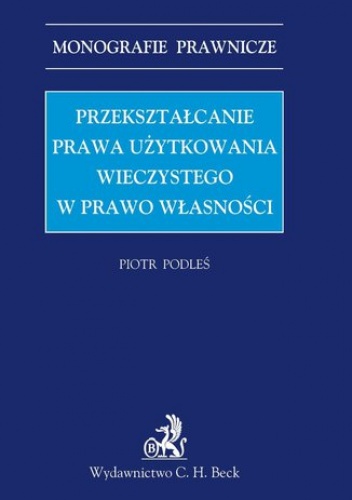 Przekształcanie prawa użytkowania wieczystego w prawo własności - Piotr Podleś