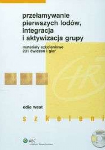 Przełamywanie pierwszych lodów, integracja i aktywizacja grupy + CD - praca zbiorowa