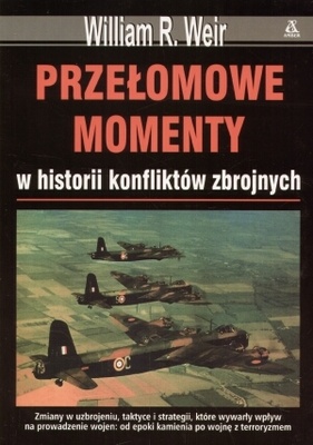 Przełomowe momenty w historii konfliktów zbrojnych - William Weir