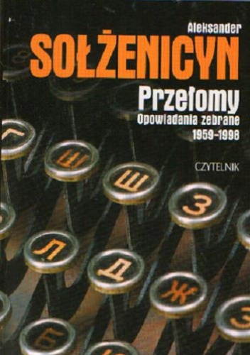 Przełomy. Opowiadania zebrane 1959-1998 - Aleksander Sołżenicyn