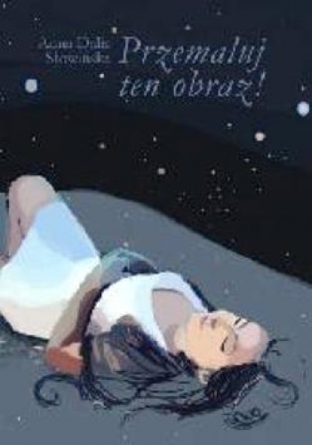 Przemaluj ten obraz ! - Anna Dalia Słowińska