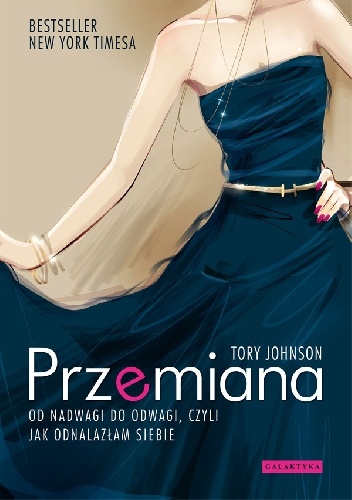 Przemiana. Od nadwagi do odwagi, czyli jak odnalazłam siebie - Tory Johnson