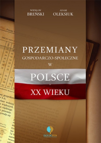 Przemiany gospodarczo-społeczne w Polsce w XX wieku - Adam Oleksiuk, Wiesław Breński