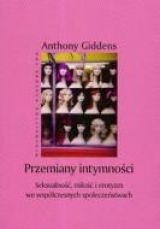 Przemiany intymności: Seksualność, miłość i erotyzm we współczesnych społeczeństwach - Anthony Giddens