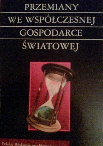 Przemiany we Współczesnej Gospodarce Światowej - Ewa Oziewicz