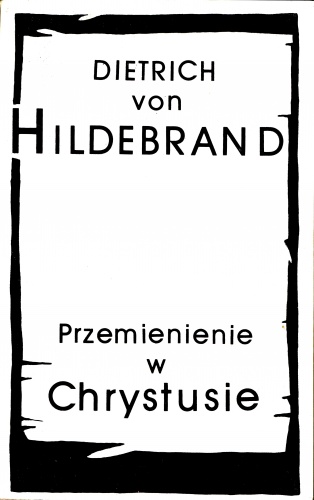 Przemienienie w Chrystusie - Dietrich von Hildebrand