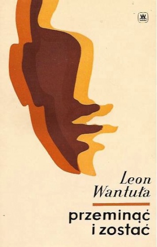 Przeminąć i zostać - Leon Wantuła