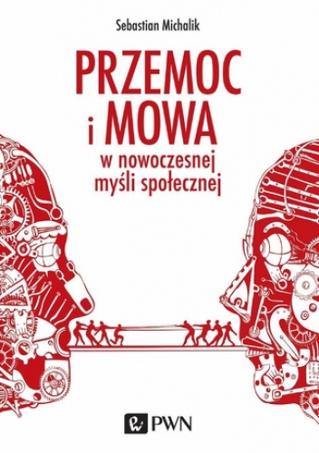 Przemoc i mowa w nowoczesnej myśli społecznej - Michalik Sebastian