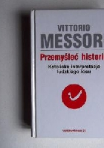 Przemyśleć historię TOM 1 Katolicka interpretacja ludzkiego losu