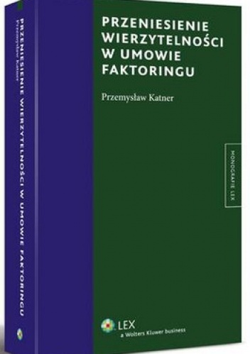 Przeniesienie wierzytelności w umowie faktoringu - Przemysław Katner