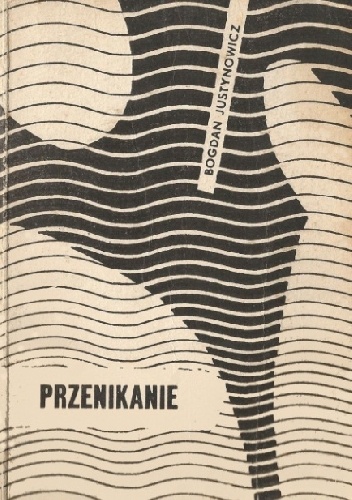 Przenikanie - Bogdan Justynowicz