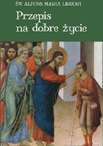 Przepis na dobre życie - Św. Alfons Maria Liguori