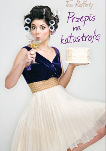 Przepis na katastrofę - Tess Raferty