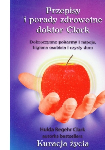 Przepisy i porady zdrowotne doktor Clark - Hulda Regehr Clark