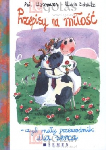 Przepisy na miłość - czyli mały przewodnik dla serca - Phil Bosmans