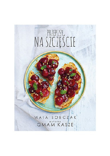 Przepisy na szczęście. Qmam kasze 2 - Maia Sobczak