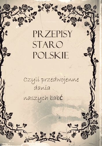 Przepisy staropolskie - Danusia Pisarska
