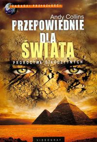 Przepowiednie dla świata Proroctwa starożytnych - A. Collins