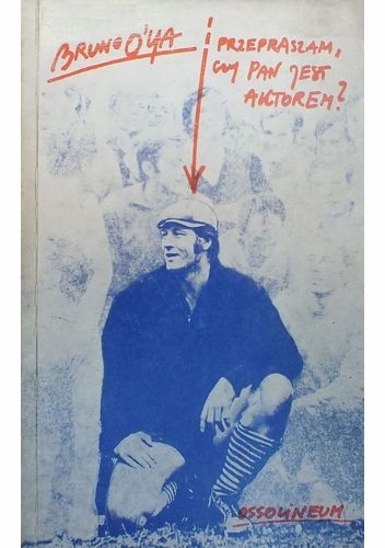 Przepraszam, czy Pan jest aktorem? - Bruno O’Ya