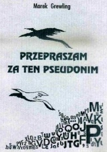 Przepraszam za ten psudonim - Marek GREWLING