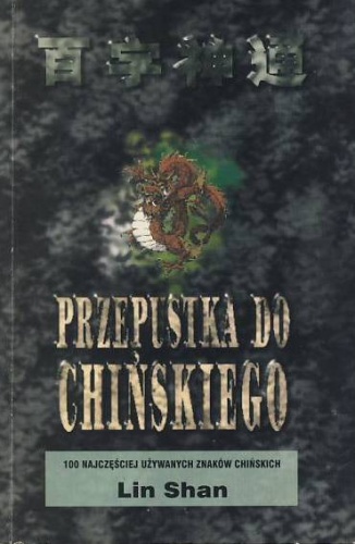 Przepustka do chińskiego. 100 najczęściej używanych znaków chińskich - Lin Shan