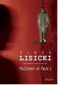 Przerwa w pracy - Paweł Lisicki