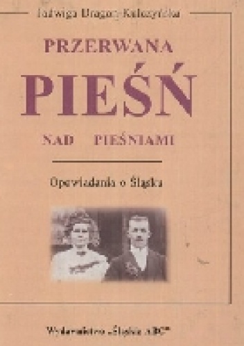 Przerwana pieśń nad pieśniami - Jadwiga Dragon Kulczyńska