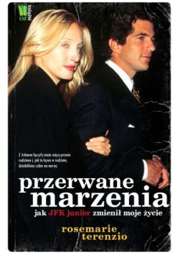 Przerwane marzenia. Jak JFK junior zmienił moje życie - RoseMarie Terenzio
