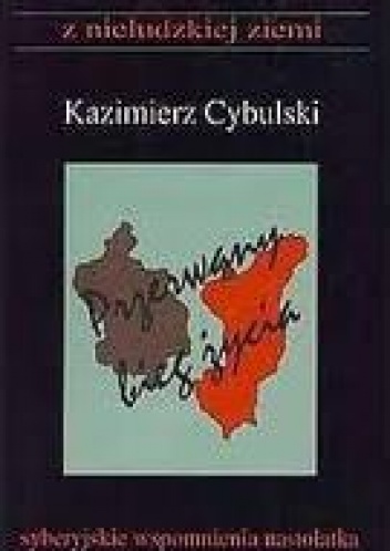 Przerwany bieg życia. Syberyjskie wspomnienia nastolatka - Kazimierz Cybulski