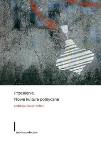 Przesilenie Nowa kultura polityczna - Jacek Kołtan