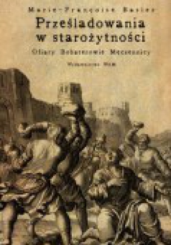 Prześladowania w starożytności - Marie-Francoise Baslez