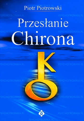 Przesłanie Chirona - Piotr Piotrowski