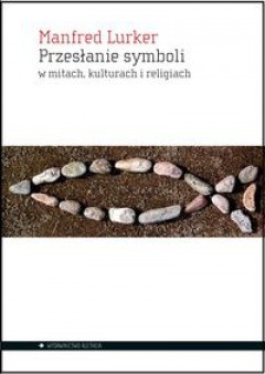 Przesłanie symboli w mitach, kulturach i religiach - Manfred Lurker